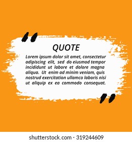 Vector Quote Box. Painted square shape with distress texture and torn edges. Brush stroke frame for your text. White grunge speech bubble. Artistic label, badge, poster. Isolated on orange background.