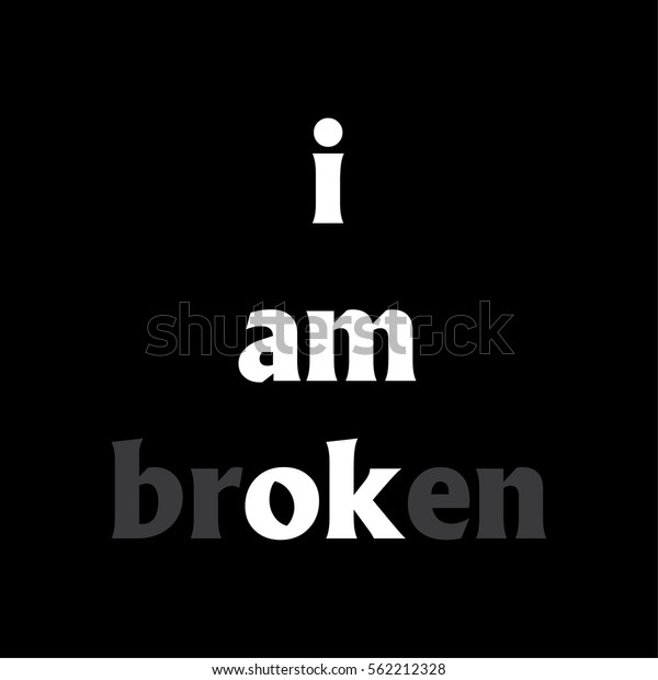 L am broken. I am broken тату. I am broken фото. Обои im ok broken. Заставка i am broken.