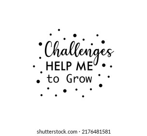 Vector Quote Challenges Help Me Grow Stock Vector Royalty Free   Vector Quote Challenges Help Me 260nw 2176481581 