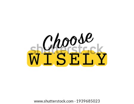 Vector quote, Choose wisely background