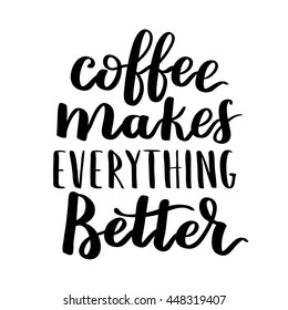 Vector quote with coffee typography. Calligraphy hand written phrase about coffee. Lettering on white isolated background.