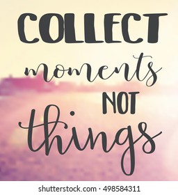 Vector Quote - Collect moments not things