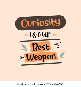 vector quote, curiosity is our best weapon