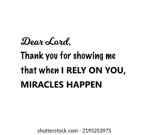 vector quote, dear lord, thank you for showing me, that when i rely on you, miracles happen