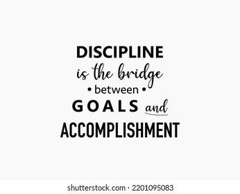 vector quote, discipline is the bridge between goals and accomplishment