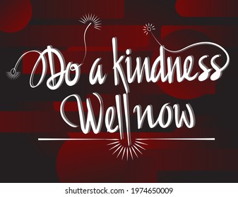 vector quote "Do a Kindness well now"