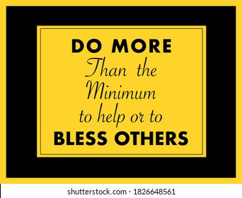 Vector Quote, Do more than the minimum to help or to bless others, inspiration quote. 