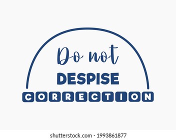 Vector Quote, Do Not Despise Correction