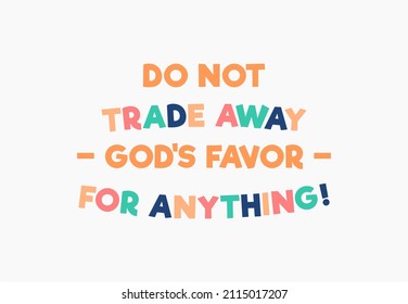 Vector quote, do not trade away god's favour for anything