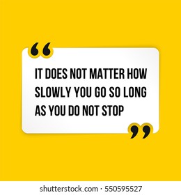 Vector quote. It does not matter how slowly you go so long as you do not stop