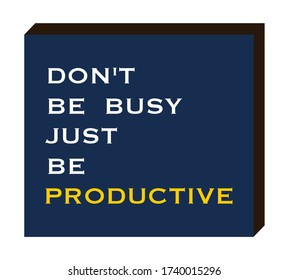 Vector Quote, Don't be busy just be Productive, inspirational quote