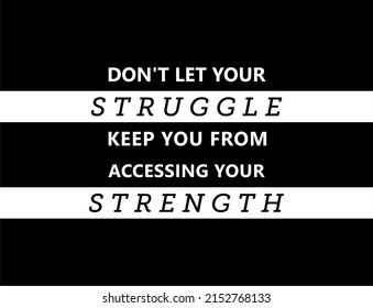 Vector quote, Don't let your struggle keep you from accessing your strength