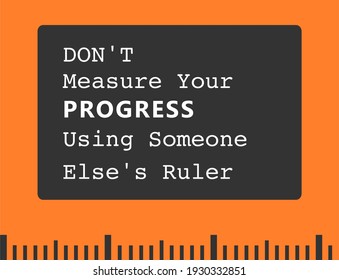 Vector quote, Don't measure your progress using someone else's ruler, inspiration quote