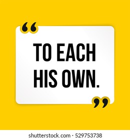 Vector quote. To each his own.
