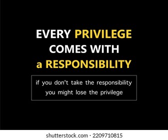 vector quote, every privilege comes with a responsibility