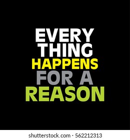 Vector quote. every thing happens for a reason