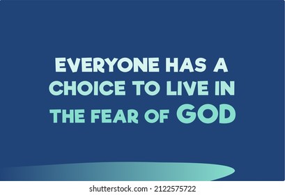 Vector quote, everyone has a choice to live in the fear of God