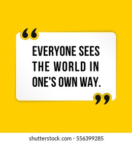 Vector quote. Everyone sees the world in one's own way.