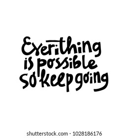 Vector quote Everything Is Possible. Handdrawn lettering for prints on cards, t-shirts and posters. 