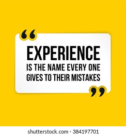 Vector quote. Experience is the name every one gives to their mistakes