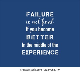Vector quote, Failure is not final, if you become better in the middle of the experience