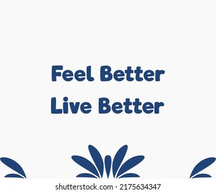 Vector Quote, Feel Better Live Better