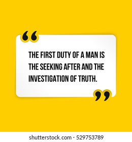 Vector quote. The first duty of a man is the seeking after and the investigation of truth.
