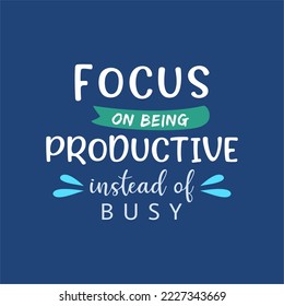 vector quote, focus on being productive instead of busy