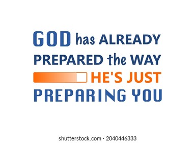 Vector quote, god has already prepared the way , he just preparing you