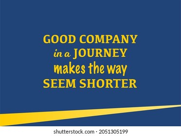 Vector quote, Good company in a journey makes the way seem shorter