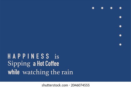 Vector quote, happiness is sipping a hot coffee while watching the rain