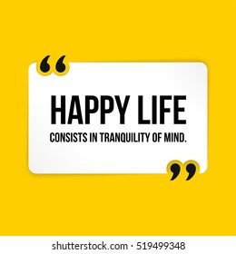 Vector quote. Happy life consists in tranquility of mind.
