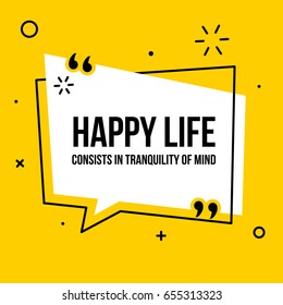 Vector quote. Happy life consists in tranquility of mind.