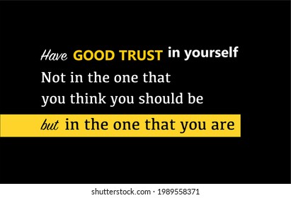 Vector quote, Have good trust in yourself, in the one that you are