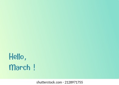Vector quote, hello march, in green and blue gradation colour background wallpaper