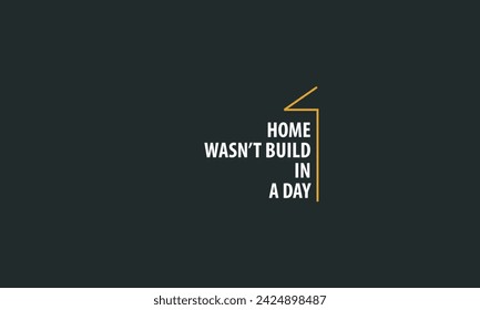 vector quote home wasn't build in a day