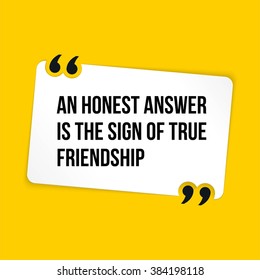 Vector quote. An honest answer is the sign of true friendship