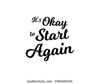 Vector quote, It;s okay to start again, motivation quote