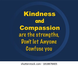 Vector Quote, Kindness And Compassion Are The Strengths, Inspirational Quotes