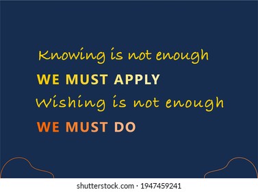 Vector quote, knowing is not enough we must do
