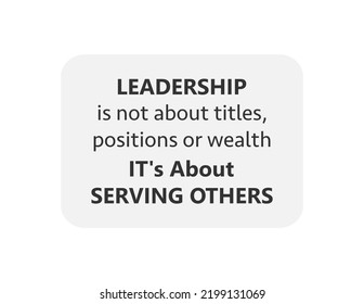 vector quote, leadership is not about titles, it's about serving others