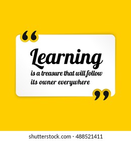 Vector quote. Learning is a treasure that will follow its owner everywhere