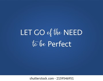 Vector quote, Let go of the need to be perfect