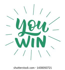 Vector quote lettering with motivating quotation phrase "You win", - stock vector eps10. Handwritten composition for party holidays, posters, postcard, banner, stories, posts etc. Happy holidays