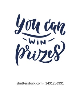 Vector quote lettering with motivating quotation phrase "You can win prizes", - stock vector eps10. Handwritten composition for party holidays, posters, postcard, banner, stories, posts etc. 