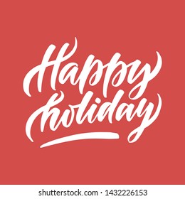 Vector quote lettering with motivating quotation phrase "Happy holiday". Handwritten composition for party holidays, posters, background, postcard, banner, stories, posts etc. 