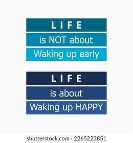 vector quote, life is about waking up happy