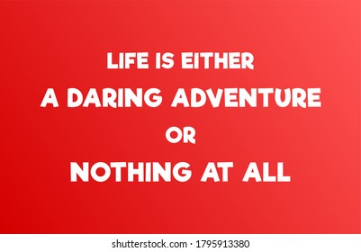 Vector Quote, Life is a daring adventure orNothing at all