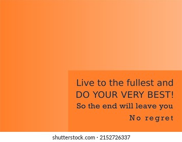 Vector quote, Life to the fullest and do your very best, so the end will leave you no regret