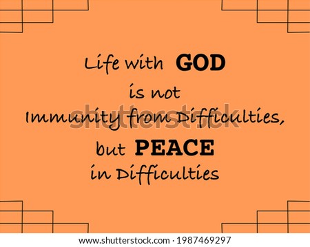 Vector quote, Life with God is not immunity from Difficulties but Peace in Diffculties